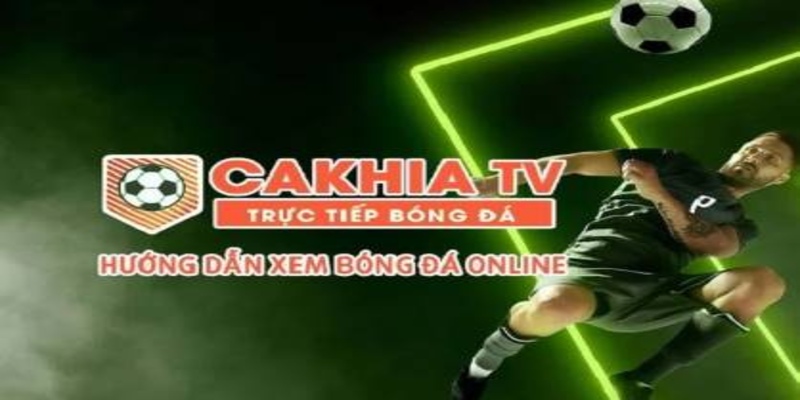 Cách xem cakhia trực tiếp bóng đá trên mọi thiết bị 